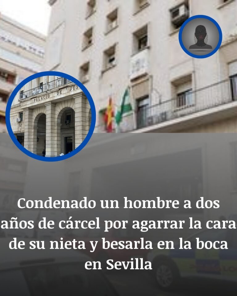 Sevilla: El Abuelo Condenado Por Agredir Sexualmente A Su Nieta De 14 Años
