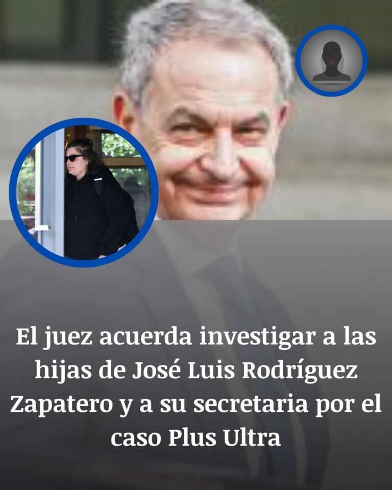 Caso Plus Ultra: el juez investiga a las hijas de Zapatero y a su secretaria tras el último giro judicial