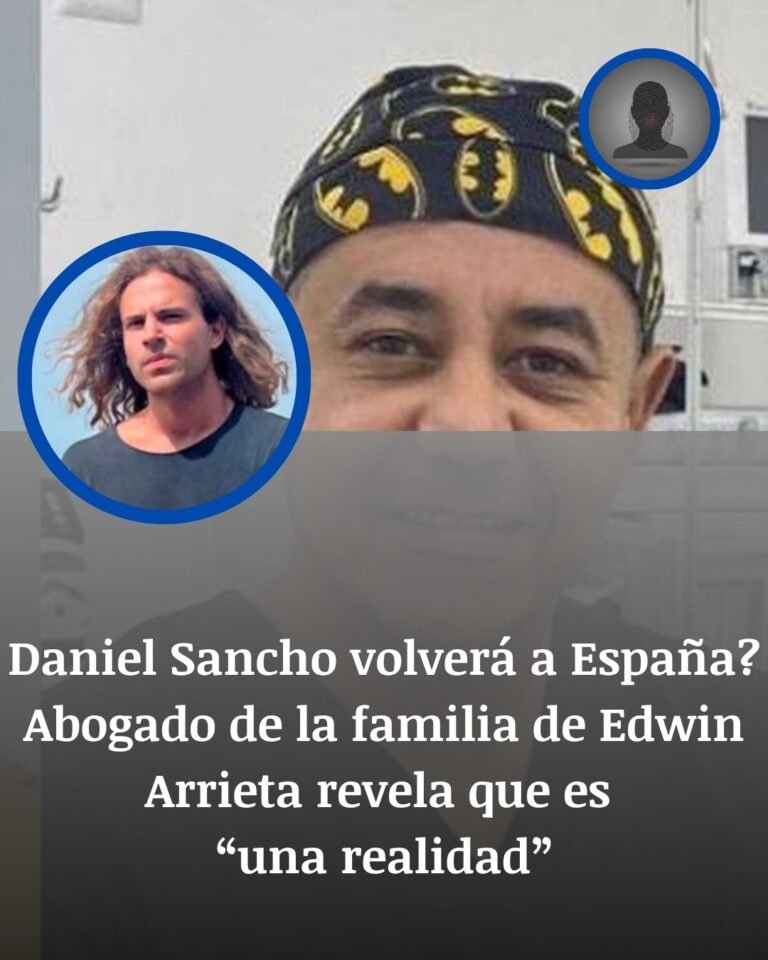 Daniel Sancho y el regreso a España que la familia de Edwin Arrieta ya da por inevitable