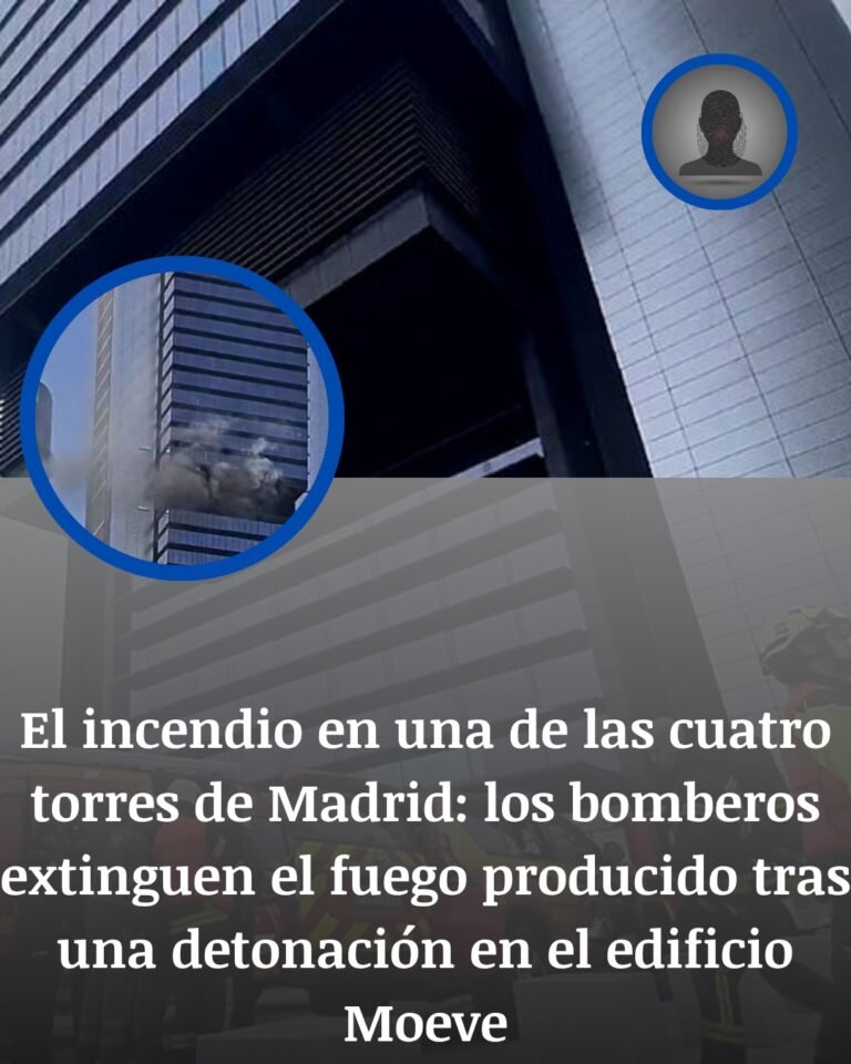 Incendio en la Torre Moeve de Madrid: una explosión obliga a desalojar una de las Cuatro Torres
