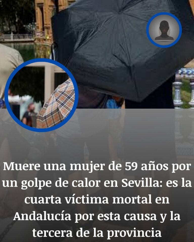 Sevilla suma una nueva muerte por golpe de calor y Andalucía ya cuenta cuatro víctimas