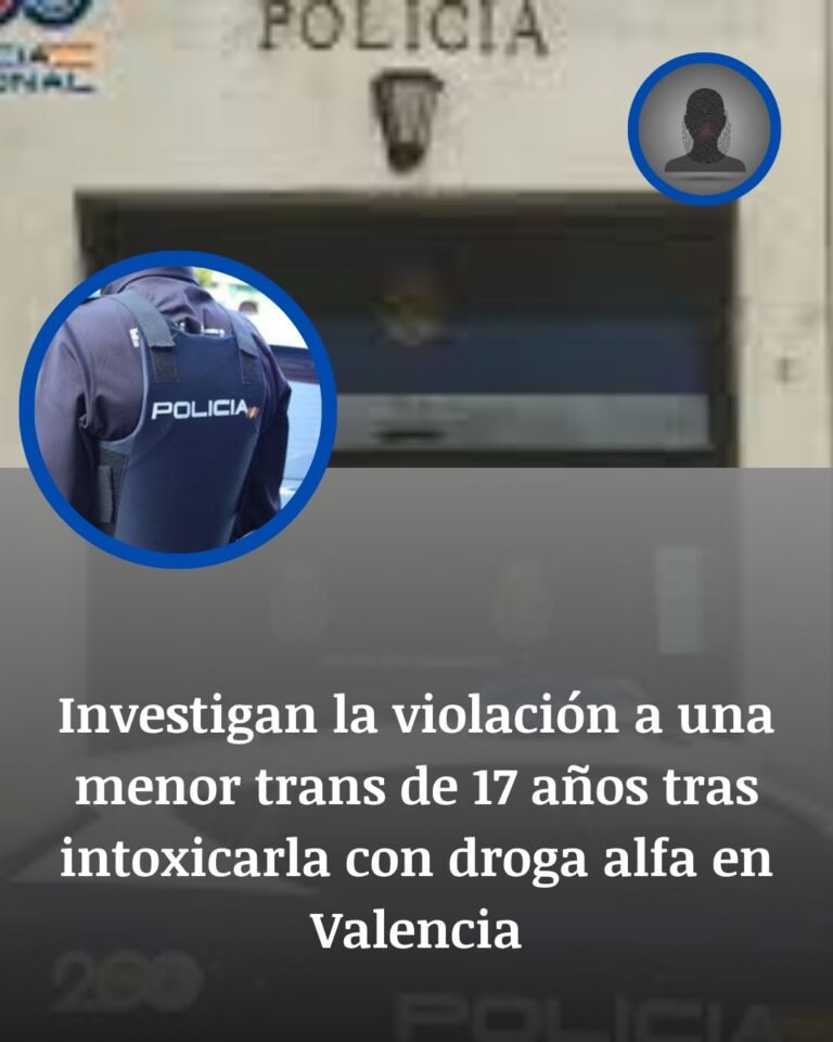 Valencia: detienen a un hombre por la presunta violación de una menor trans tras intoxicarla con droga alfa