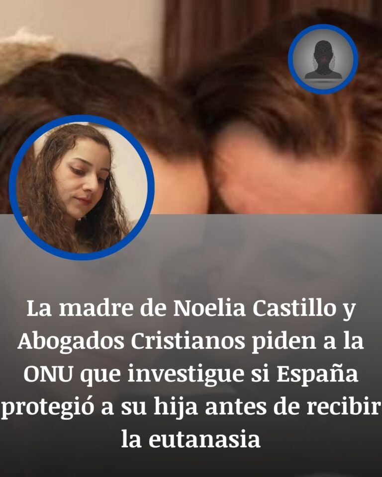 La Madre De Noelia Castillo Lleva A La ONU La Eutanasia De Su Hija En España