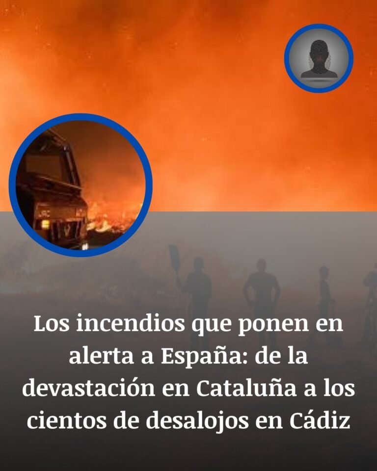 España bajo fuego: desalojos, confinamientos y una semana crítica por los incendios