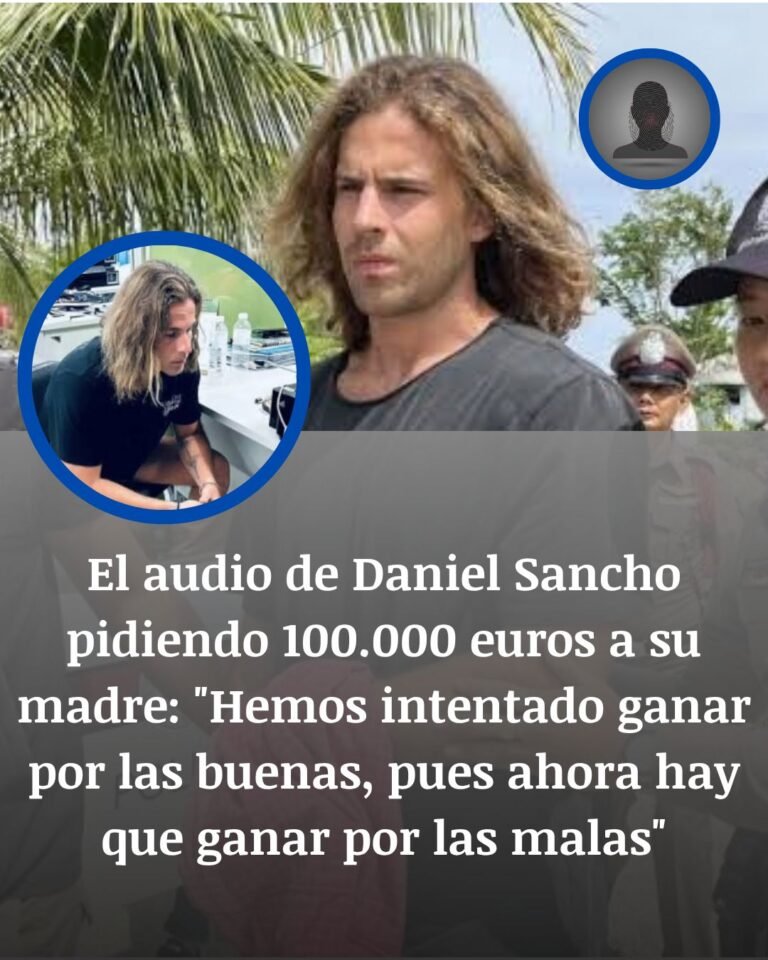 El audio que vuelve a poner a Daniel Sancho frente a su madre: 100.000 euros y un plan en Tailandia