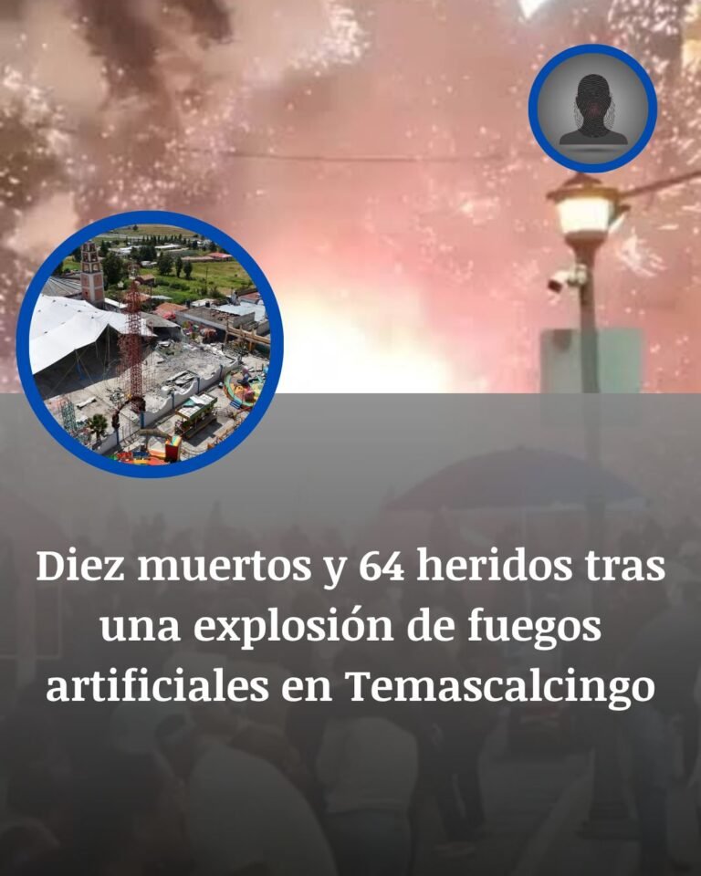 Temascalcingo: diez muertos y 64 heridos tras una explosión de pirotecnia