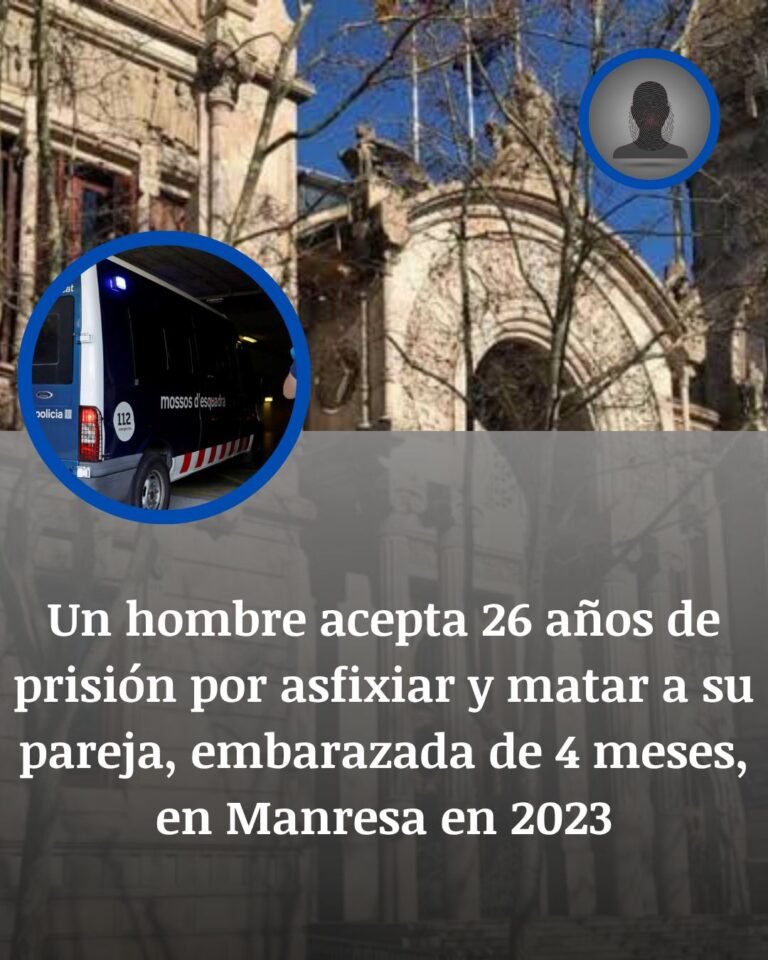 Manresa: 26 años de prisión por matar a su pareja embarazada