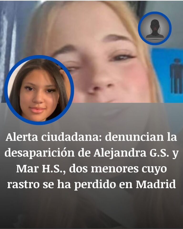 Desaparecidas Alejandra y Mar: alerta en Madrid tras perderse su rastro